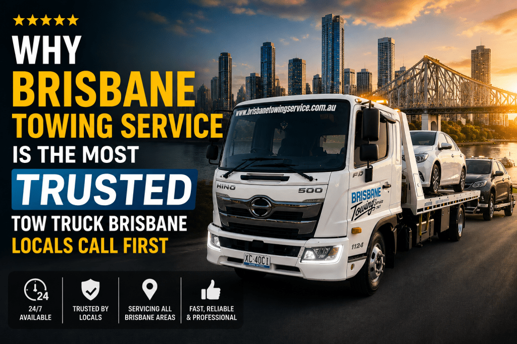 Why Brisbane Towing Service Is the Most Trusted Tow Truck Brisbane Locals Call First